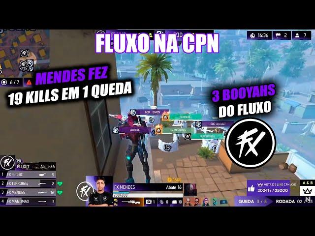 FLUXO NA CPN - MENDES FEZ 19 KILLS EM 1 QUEDA, 3 BOOYAHS DO FLUXO! #segueofluxo