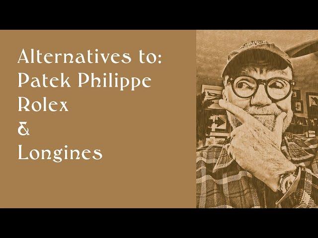 Alternatives to Patek Philippe, Rolex & Longines #VP283