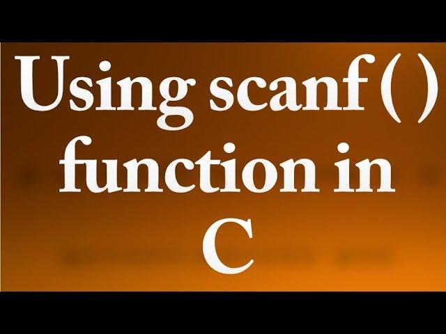 C Programming - 5 - using scanf ( ) function