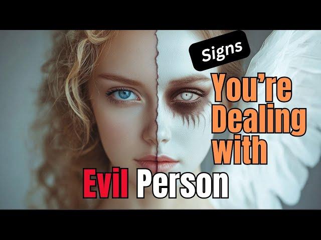 Dealing with Evil People: Signs to Watch For