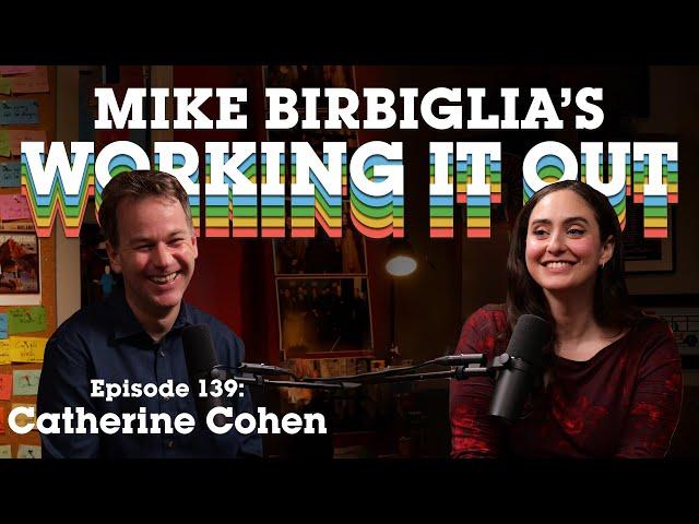 Catherine Cohen | How to Make Your Doctor Laugh | Mike Birbiglia's Working It Out Podcast