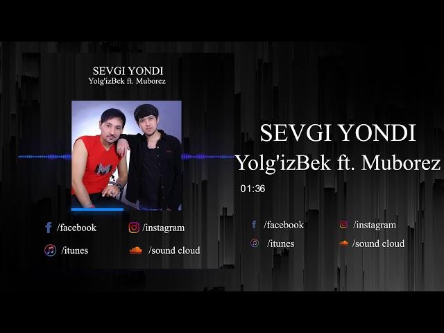 Muborez ft.Yolg'izbek - SEVGI YONDI