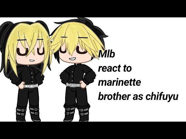 Mlb react to marinette brother as chifuyu [2/3]