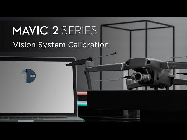 How to Calibrate the Vision System of Mavic 2