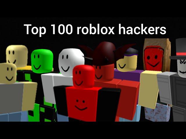 (Outdated READ DESCRIPTION) Top 100 Roblox hackers