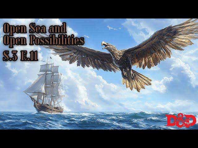 S.3 E.11 | Open Sea and Open Possibilities | World of Mentrion | Dungeons & Dragons 5E