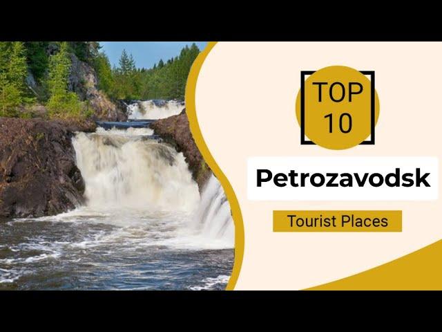 Top 10 Best Tourist Places to Visit in Petrozavodsk | Russia - English