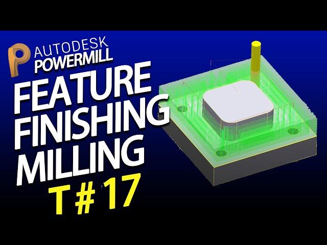 Autodesk Powermill 2020 Tutorial # 17 | Delcam PowerMill Tutorial | Feature Finishing