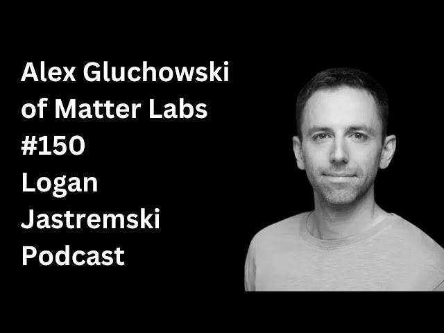 The end game of the Zero Knowledge with Matter Labs Founder Alex Gluchowski | EP #150