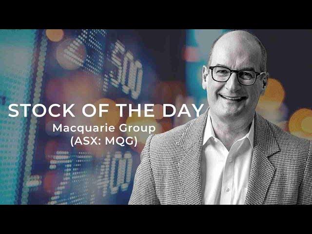 The Stock of the Day is Macquarie Group (ASX: MQG)