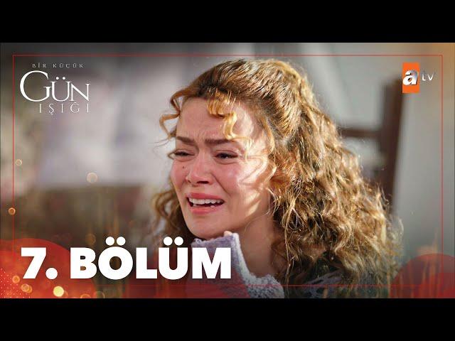 Bir Kucuk Gun Isigi Episode 7