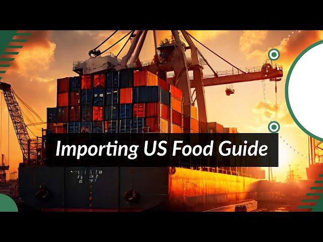 Navigating Regulations: Importing Food Products into the USA