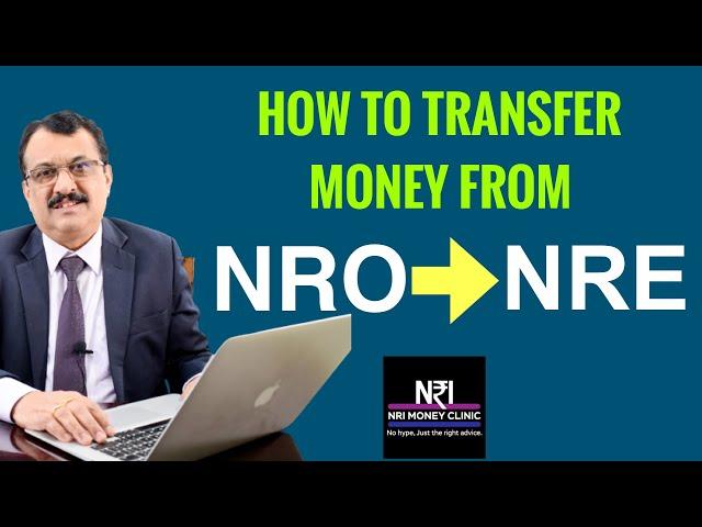 HOW TO TRANSFER FUNDS FROM NRO TO NRE ? CA SRIRAM RAO