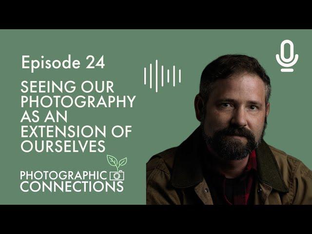 Ep24 - Jason Pettit: Seeing Our Photography as an Extension of Ourselves