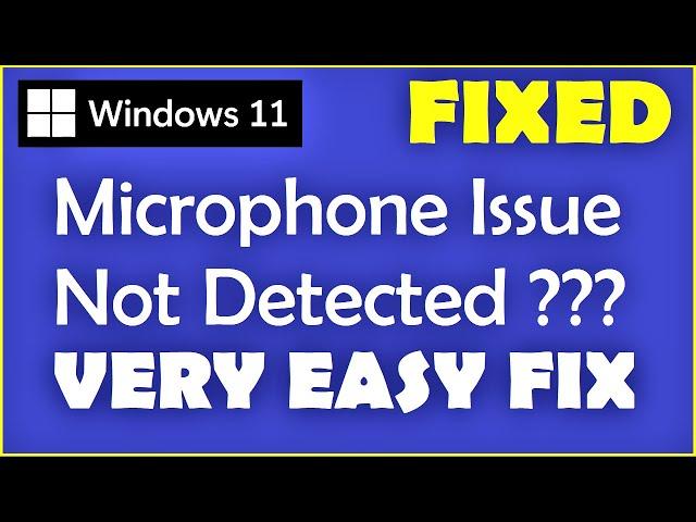 Microphone Not Working Windows 11 | How to Fix Microphone Not Detecting in Windows 11