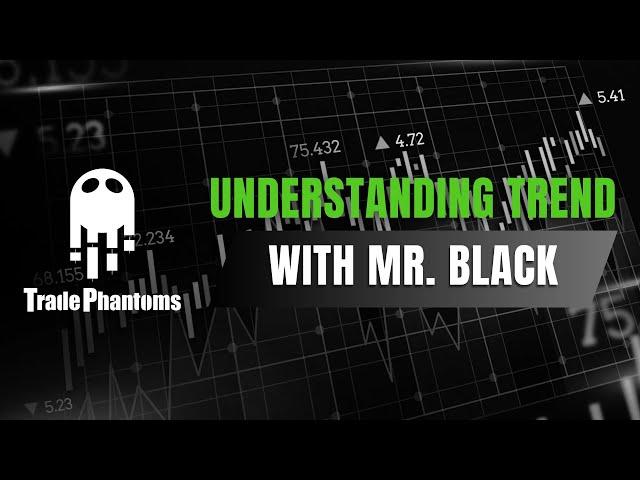 Understanding Market Trend with Mr. Black