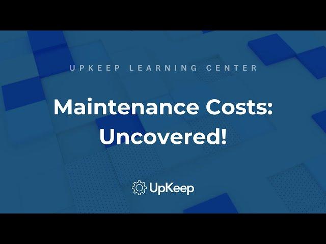 A Comprehensive Guide to Understanding Maintenance Costs