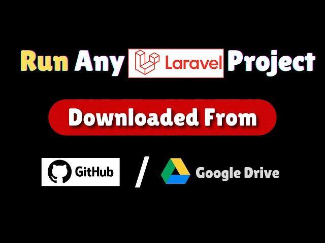 How to Run Any Laravel Project Downloaded from GitHub / Google Drive