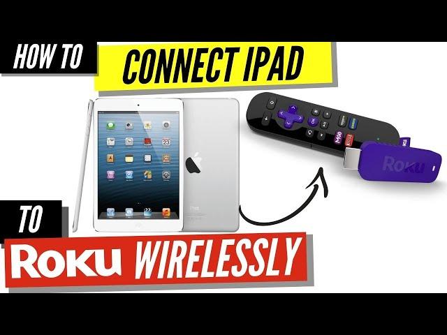 How to Connect iPad to Roku Wirelessly