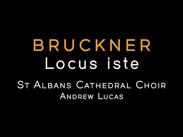 BRUCKNER: Locus iste, WAB 23 • St Albans Cathedral Choir / Andrew Lucas [FHR143]