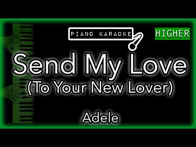 Send My Love (To Your New Lover) (HIGHER +3) - Adele - Piano Karaoke Instrumental