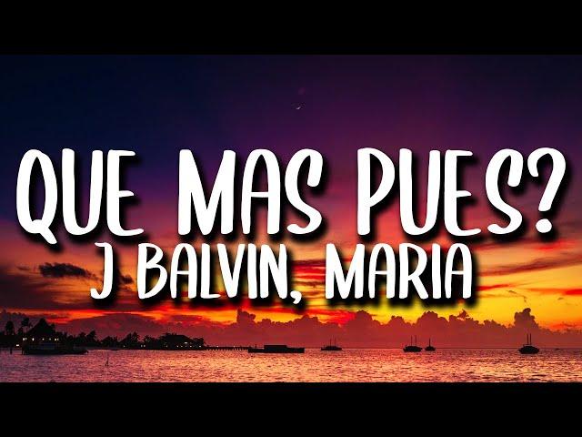 J. Balvin, Maria Becerra - Que Mas Pues? (Letra/Lyrics)