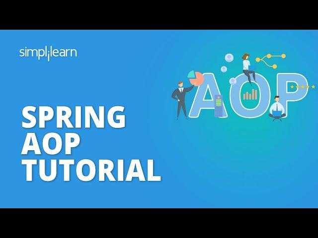 Spring AOP Tutorial | Spring AOP Example In Java | Java Spring Tutorial For Beginners | Simplilearn