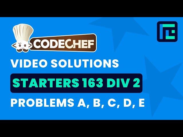 Codechef Starters 163 | Video Solutions - A to E | by Gaurish Baliga | TLE Eliminators