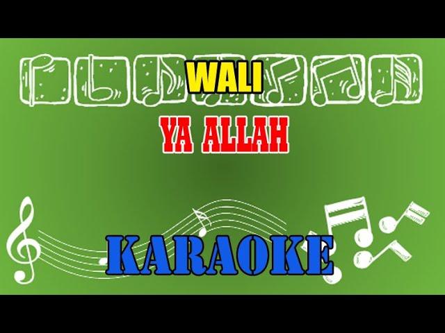 Ya Allah Karaoke - Wali