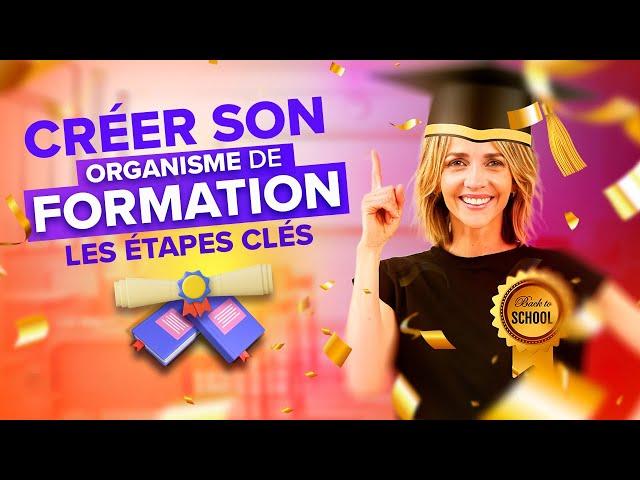 Comment créer un organisme de formation étape par étape 