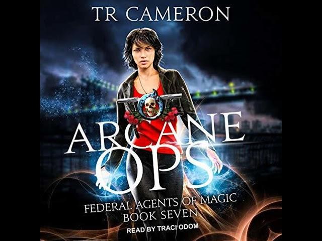 FULL AUDIOBOOK - TR Cameron, Martha Carr, Michael Anderle - Federal Agents of Magic - Arcane Ops #7