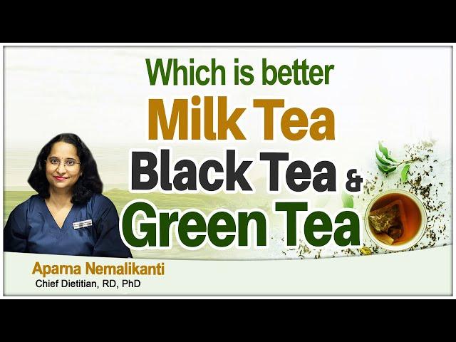 Hi9 | Which is Better, Black tea, Green tea or Milk tea? | Aparna Nemalikanti ,Chief Dietitian