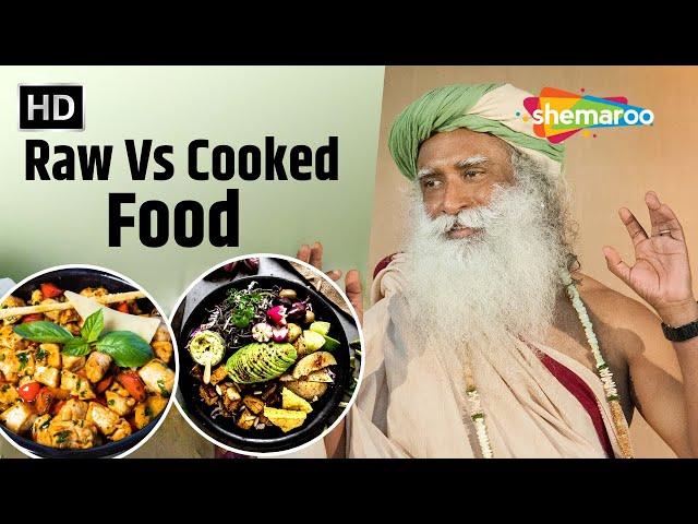 Is Raw Food Better Than Cooked Food? | Raw Vs Cooked Food | Sadhguru On Food