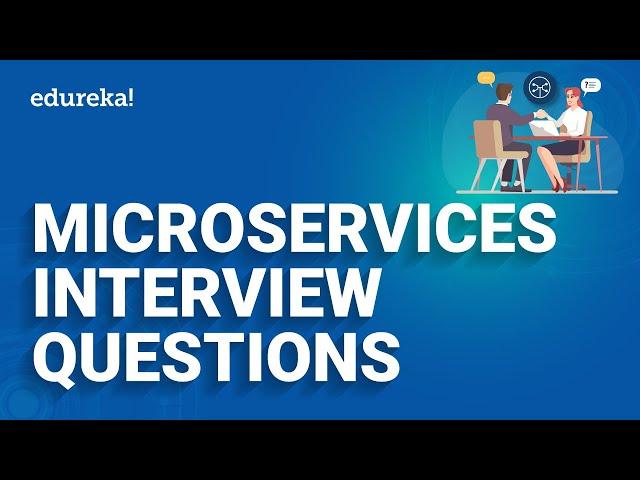 Microservices Interview Questions and Answers | Microservices Architecture Training | Edureka