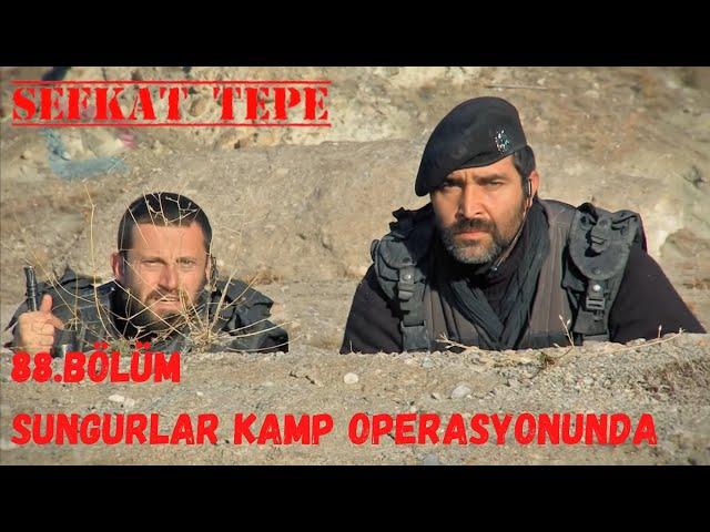 Şefkat Tepe 88. Bölüm | Sungurlar Operasyonda Kampı İmha Etti