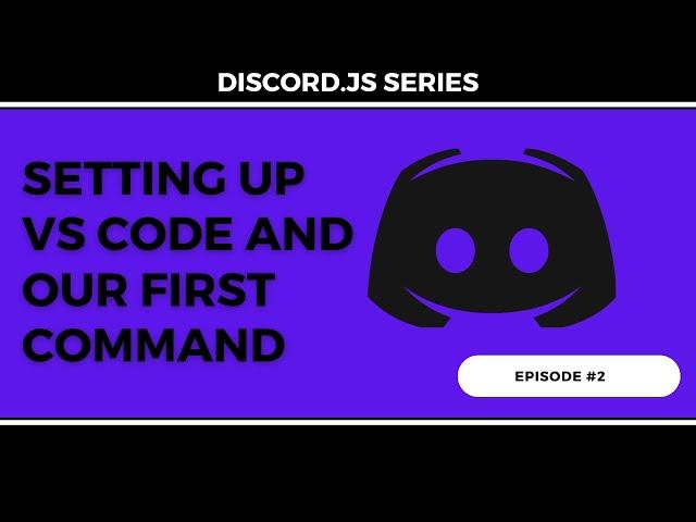 Discord.JS #2 | Setting up VS Code and our First Command