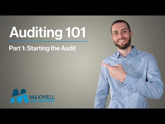 Auditing 101 | Part 1: Starting the Audit: A Guide for CPAs & Aspiring Auditors | Maxwell CPA Review