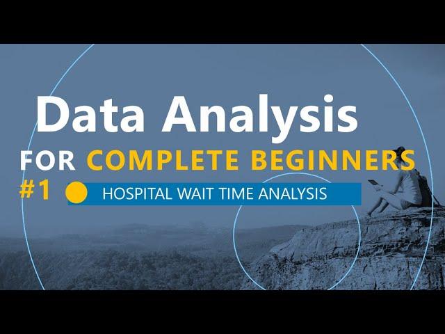 Data Analysis for Beginners | Hospital Wait Times | Episode #1