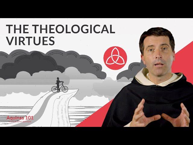 The Theological Virtues (Aquinas 101)