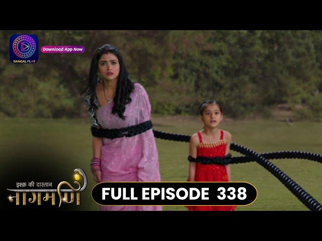 Ishq Ki Dastaan Naagmani | Full Episode 338 | Dangal TV