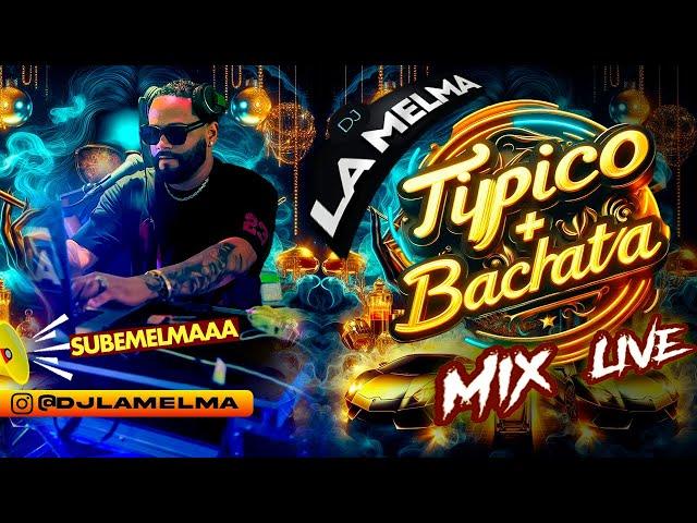 TIPICO + BACHATA  MIX LIVE     #tipico #bachata #djlamelma