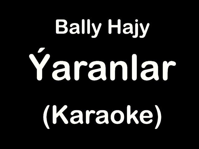 Bally Hajy - Yaranlar (Karaoke)