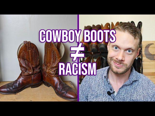 Wearing Cowboy Boots is NOT Racist