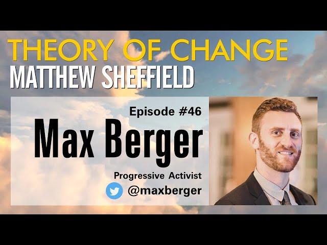 Theory of Change #046: Max Berger on what the left can learn from the right