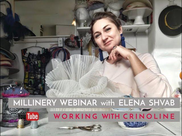 Working with Crinoline - millinery webinar with Elena Shvab