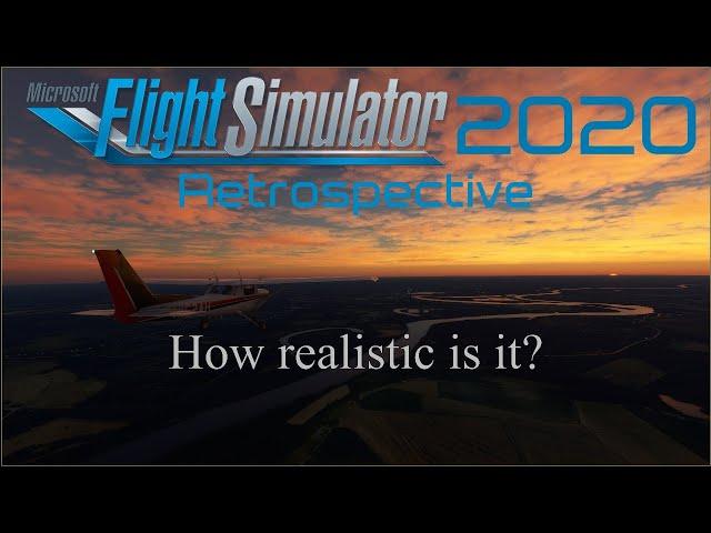 MSFS 2020 Retrospective - How realistic is it?