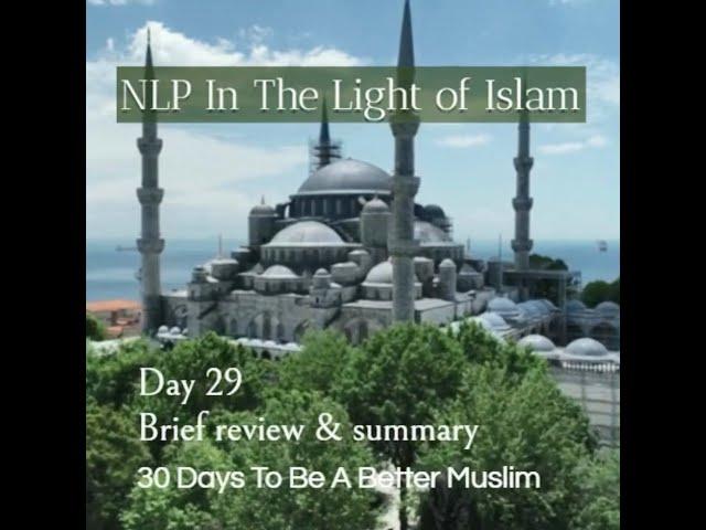 NLP in the light of Islam - Day 29 - Review & Summary