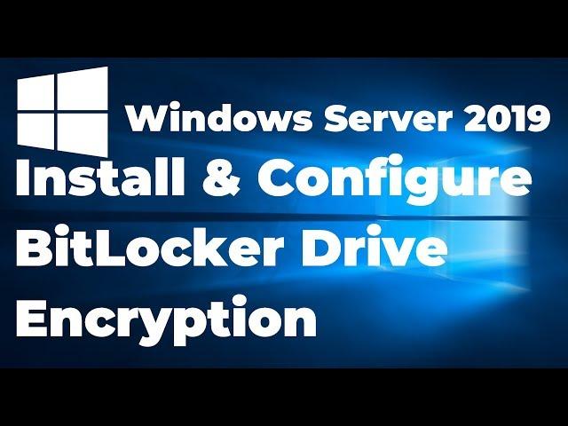 20. Configure BitLocker Drive Encryption on Windows Server 2019