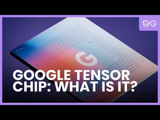 What is Google Tensor Chip  What does it bring into the Tech-World?