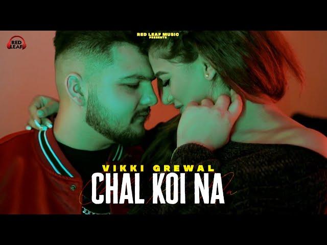 Chal Koi Na | Vikki Grewal | Punjabi Songs 2021 | Red Leaf Music